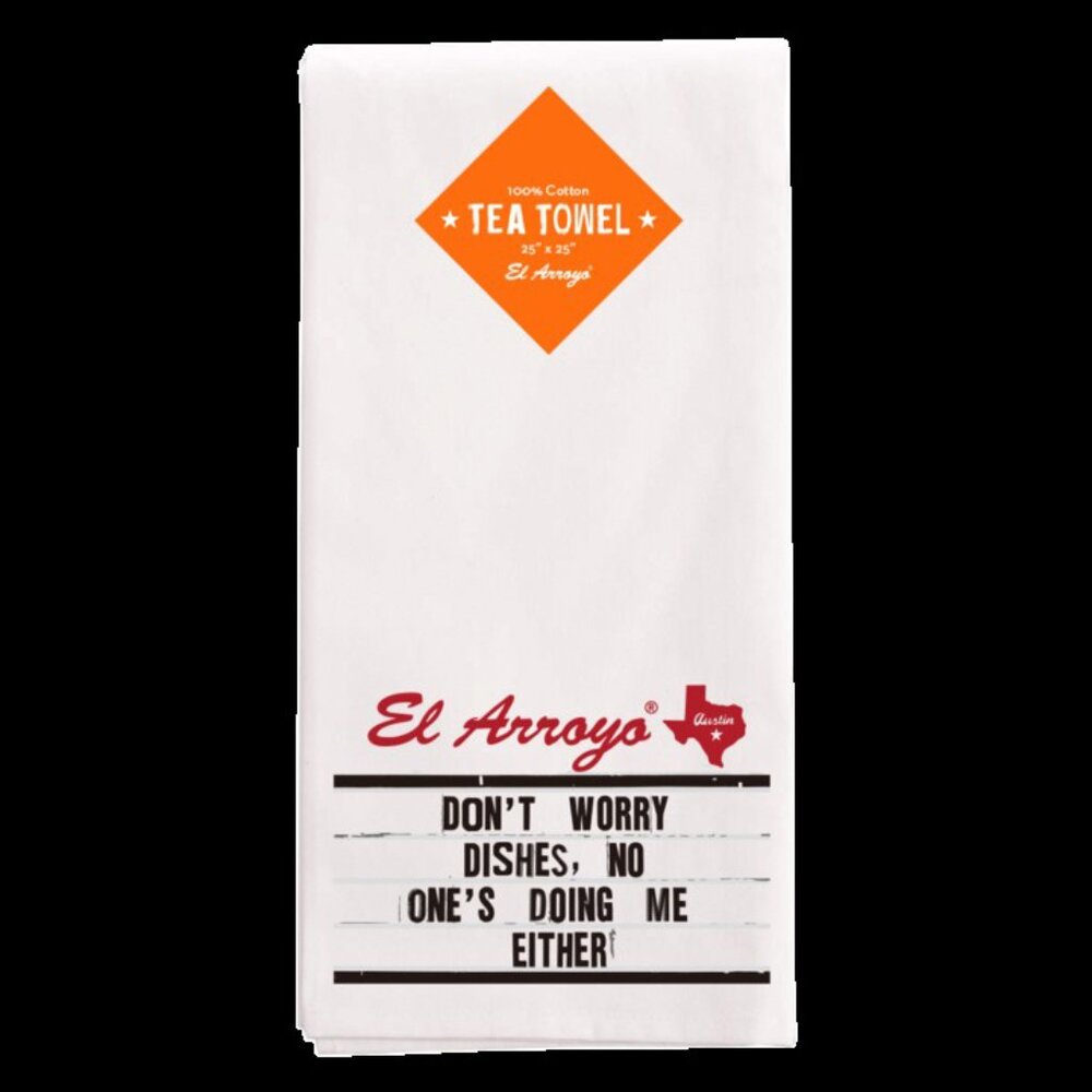 El Arroyo Tea Towel: Don't Worry Dishes, No One's Doing Me Either NWT